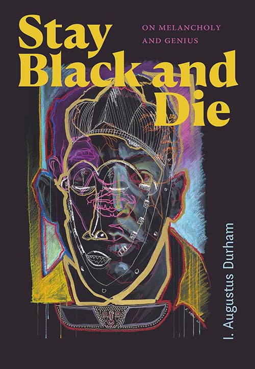 Stay Black and Die examines how Black mothers influenced the creative or intellectual achievements of Black men.