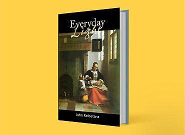 In Everyday Light, John Reibetanz celebrates 17th century Dutch art through sonnets.